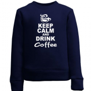 Детский свитшот Keep Calm and Drink Coffee