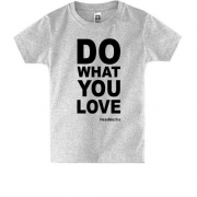 Дитяча футболка Do what you love