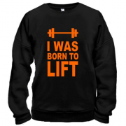 Свитшот I was born to lift