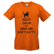 Футболка Keep calm and song me Soft Kitty