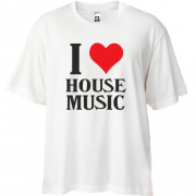Футболка Oversize I love house music