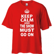 Футболка Oversize Keep Calm and The Show Must GO ON