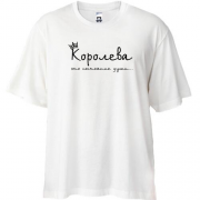 Футболка Oversize с надписью "Королева - это состояние души"
