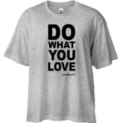 Футболка Oversize Do what you love