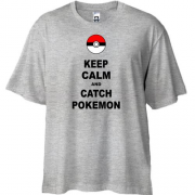 Футболка Oversize Keep calm and catch pokemon