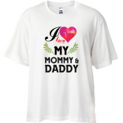 Футболка Oversize I love my mom & dad