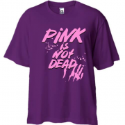 Футболка Oversize Pink is not dead (1)