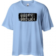 Футболка Oversize с надписью Good Night - Good Luck