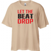 Футболка Oversize з написом "Let me beat drop"