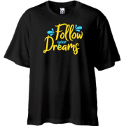 Футболка Oversize Follow your dreaming