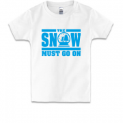 Дитяча футболка Snow must go on