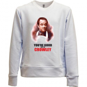 Детский свитшот без начеса You're good but i'm Crowley