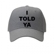 Кепка I TOLD YA (Суперники)