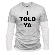Комбінований лонгслів I TOLD YA (Суперники)