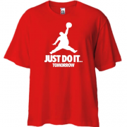 Футболка Oversize Just do it.. Tomorrow