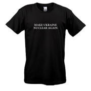 Футболка Make Ukraine Nuclear Again