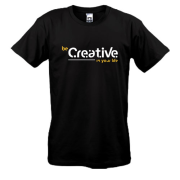 Футболка Be Creative in your life