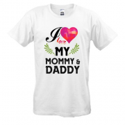 Футболка I love my mom & dad