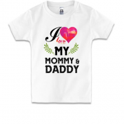 Детская футболка I love my mom & dad