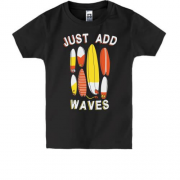 Дитяча футболка Just add waves Серфінг