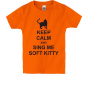 Детская футболка Keep calm and song me Soft Kitty