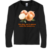 Дитячий лонгслів One day, you're gonnamake the onions cry.