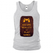 Майка с надписью "Escape reality and play games"