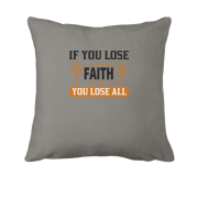 Подушка if you lose faith - you lose all