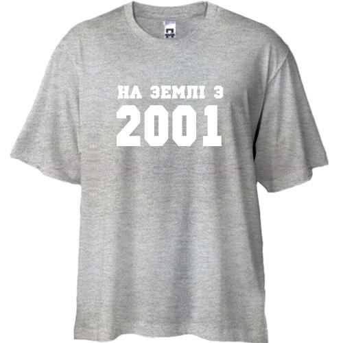 Футболка Oversize На землі з 2001