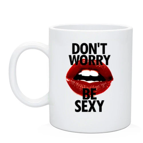 Чашка Dont Worry - Be Sexy