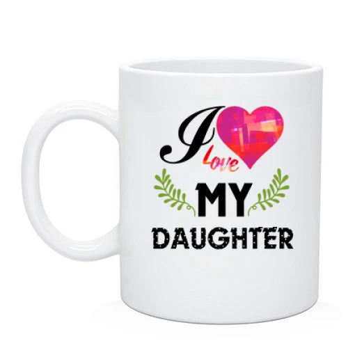 Чашка, Белый, I love my daughter (2)