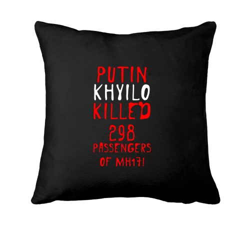 Подушка Putin - kh*lo killed 298 passengers of MH17