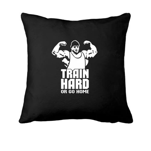 Подушка, Чорний, Train hard or go home