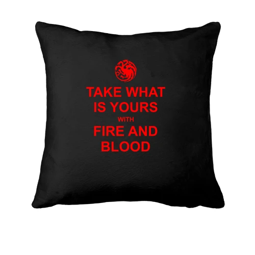 Подушка, Чорний, Take what is yours with Fire and Bllod