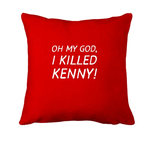 Подушка Oh my god, i killed Kenny