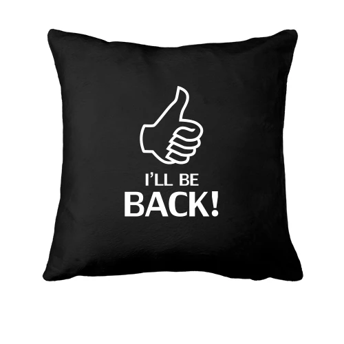 Подушка, Черный, I'll be back