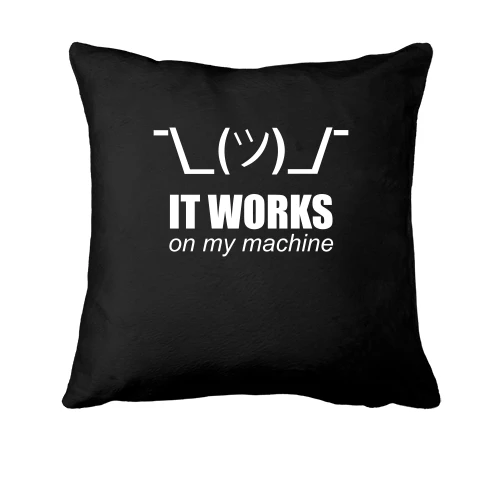 Подушка з написом "It works on my machine"