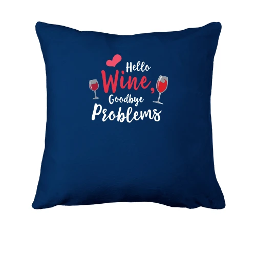 Подушка с надписью "Hello wine, goodbye problems"