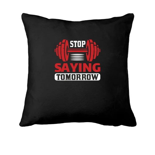 Подушка, Черный, Stop saying tomorrow