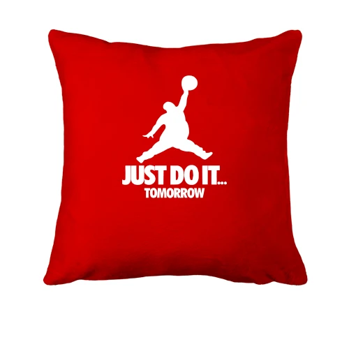 Подушка Just do it.. Tomorrow