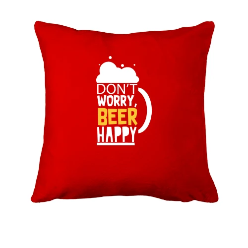 Подушка Don`t Worry, Beer Happy
