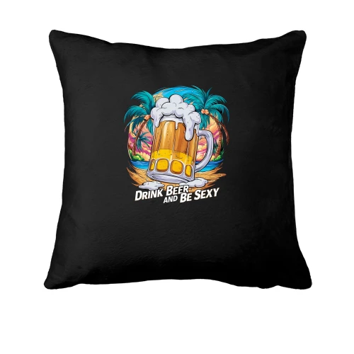 Подушка Drink Beer and be Sexy