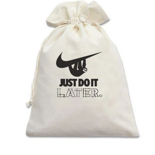 Подарунковий мішечок з написом "Just do it later"