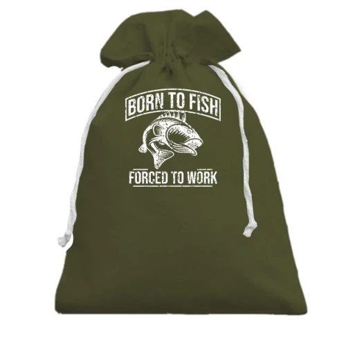 Подарунковий мішечок Born to Fish Forced to work
