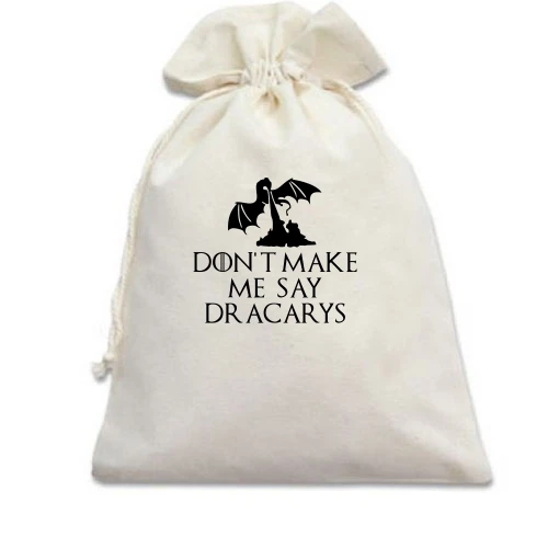 Подарочный мешочек Don't make me say Dracarys