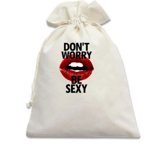 Подарочный мешочек Dont Worry - Be Sexy