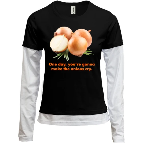 Женский лонгслив Комби One day, you're gonnamake the onions cry.