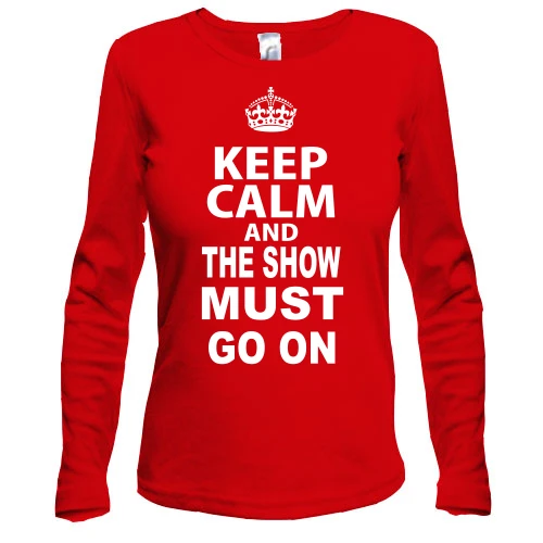 Жіночий лонгслів Keep Calm and The Show Must GO ON