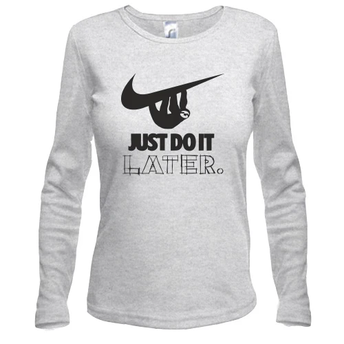 Жіночий лонгслів з написом "Just do it later"