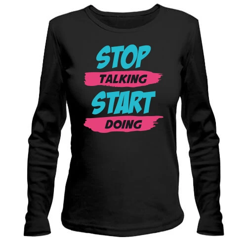Жіночий лонгслів Stop talking - Start doing